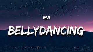 INJI - BELLYDANCING (Lyrics)