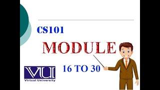 CS 101 Module 16-30 Short Lecture Series