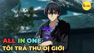 ALL IN ONE | Trở Thành Kẻ Mạnh Nhất Tôi Trả Thù Cả Dị Giới | Review Anime Hay