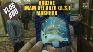 VLOG 60 || RAUZA IMAM ALI RAZA (a.s.) || MASHHAD || IRAN