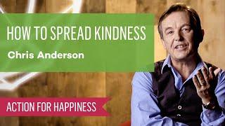 How To Spread Kindness with Chris Anderson