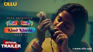 Khud Khushi | Desi Kisse | Part - 02 | Official Trailer | Ullu Originals |Releasing On:01st December