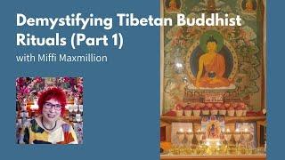 Miffi Maxmillion - Demystifying Tibetan Buddhist Rituals [3 of 4] (2021)