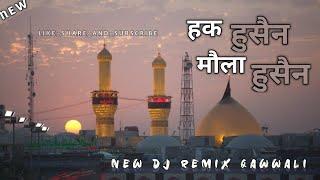 Muhharam Dj Qawwali 2021 | ( Haq Hussain Moula Hussain ) | Karbala New Dj Remix Qawwali | 2021 |