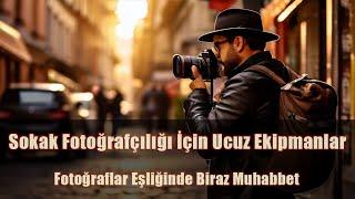 Sokak Fotoğrafçılığı İçin Ucuz Ekipmanlar ve Fotoğraflar Eşliğinde Biraz Muhabbet