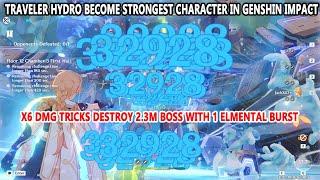 Traveler Hydro become Strongest Character in Genshin Impact - X6 DMG Tricks Destroy 2.3M Boss