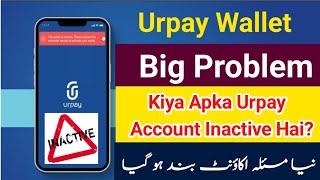 Urpay App Bad News | Urpay Wallet inactive All Customers | Urpay Transfer Problem | Urpay Close