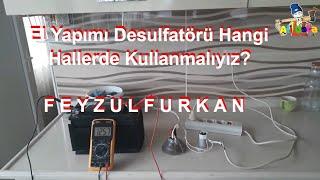  El Yapımı Desulfatör Hangi Durumlarda  Kullanılır- Feyzulfurkan- Ali Usta Brezilya'da- Ölmüş Akü