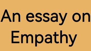 150word essay on empathy/essay on empathy/paragraph on empathy/importance of empathy/what is empathy