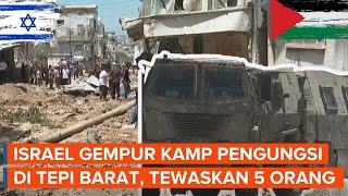 Belum Berhenti! Militer Israel Serang Kamp Pengungsi di Tepi Barat