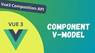 28. Component v-model to send and update Data through Component Vue Composition API - Vue 3
