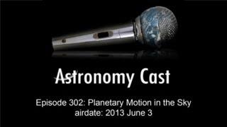 Astronomy Cast Ep 302: Planetary Motion in the Sky