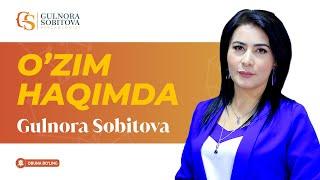 O’zim haqimda ! Gulnora Sobitova