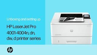 Unboxing and setting up HP LaserJet Pro 4001-4004n/dn/dw/d printers | HP Support