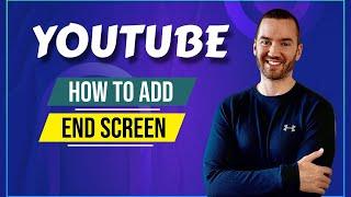How To Add End Screen On YouTube (Quick YouTube End Screen Tutorial)