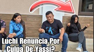 Urgente  Jamás Imagimos Que Luchi Renunciara Por Yassi|Ahora Cuál Es El Problema|Culpan A Yassi