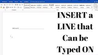 How to INSERT a LINE that can be TYPED ON in Microsoft Word 2016