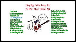 Tổng hợp 22 bản ballad acoustic guitar cover hay và mộc mạc của Guitar Apu
