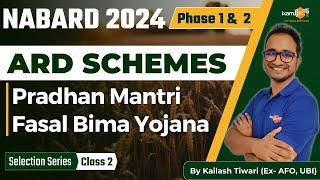 NABARD 2024 Phase 1 & 2 || ARD Schemes || Pradhan Mantri Fasal Bima Yojana PMFBY || By Kailash Sir