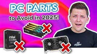 PC Parts You Should AVOID Buying in 2025! 