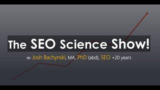 The SEO Science SHOW w SEO Josh Bachynski