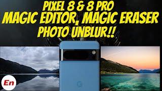 Google Pixel 8 & 8 Pro : How To Use MAGIC EDITOR, MAGIC ERASER & Photo UnBlur!
