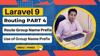 Routing in Laravel 9 - Route Grouping with Name prefixes