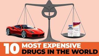 Top 10 most expensive drugs in the world