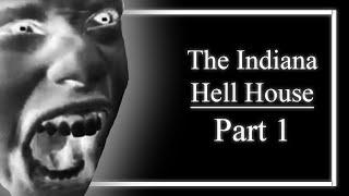 The Indiana Hell House Part 1