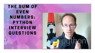The Sum of Even Numbers: Python Interview Questions