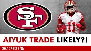 BOMBSHELL 49ers REPORT: San Francisco LIKELY Trading Brandon Aiyuk To Browns Or Patriots?