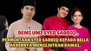 Gempar!! Sungguh mengejutkan, Ini permintaan Syed Saddiq pada Bella buat ramai terkejut..