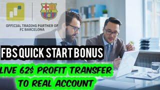 FBS Quick start bonus 62 $ Profit transfer to real account Live. watch full videos for information.