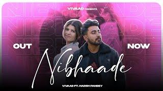 Vivaad- Nibhaade ft. Harsh Pandey (Official Music Video)