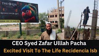 Excited Visit CEO Syed Zafar Ullah Pacha To The Life Residencia ISB.