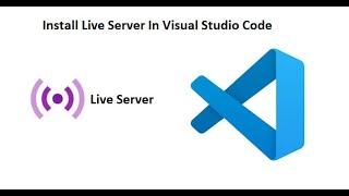 How to Install Live Server In Visual Studio Code