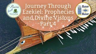 Journey Through Ezekiel: Prophecies and Divine Visions - Part 4