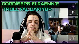 CORDİSEPS ELRAENN'E TROLL FAL BAKIYOR !