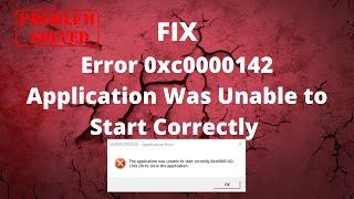 Error 0xc0000142 Application Was Unable to Start Correctly Fix