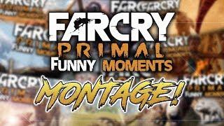 FAR CRY PRIMAL FUNNY MOMENTS MONTAGE!!!