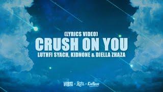 Luthfi Syach, KidNone & Diella Zhaza - Crush on You (Official Lyrics Video)