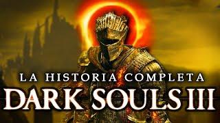 Dark Souls III: La Historia Completa Explicada.