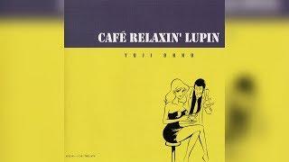 Yuji Ohno - Café Relaxin' Lupin [FULL ALBUM]