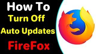 How To Turn Off Automatic Update In Firefox 2022