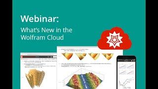 Webinar: What's New in the Wolfram Cloud (Webinar recordig)