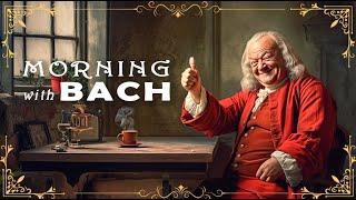 Morning with BACH: Best of Bach for a Positive Start to Your Day 