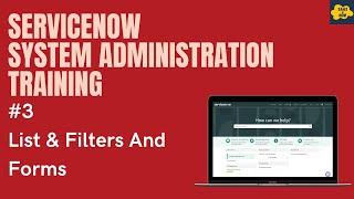 #3 #ServiceNow System Administration Training | List and Filters & Forms