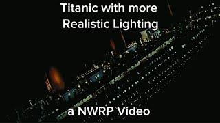 Titanic With more realistic Lighting