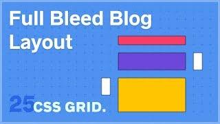 CSS GRID: Full Bleed Blog Layout Exercise — 25 of 25