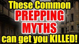 Unbelievable Prepping Myths - Is Your Survival Strategy DOOMED?